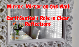 earthSential for squeaky clean windows 10 A clean mirror with a dining room reflection