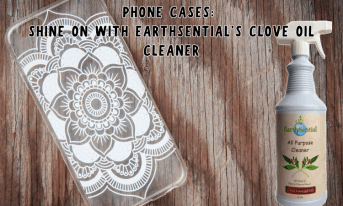 clean phone cases with earthsential’s clove oil cleaner