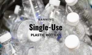 america's clean energy revolution 6 Banning Single-use plastic bottles